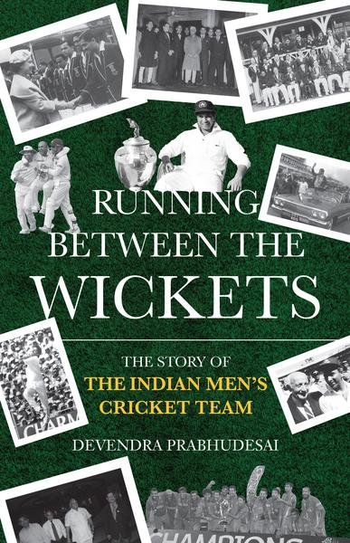 Running Between the Wickets: The Story of the Indian Men's Cricket Team