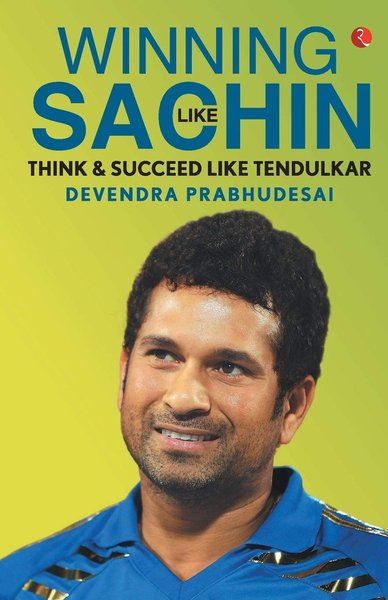 Winning Like Sachin: Think & Succeed Like Tendulkar